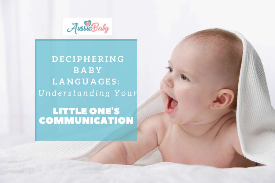 Deciphering Baby Languages: Understanding Your Little One's Communicat ...