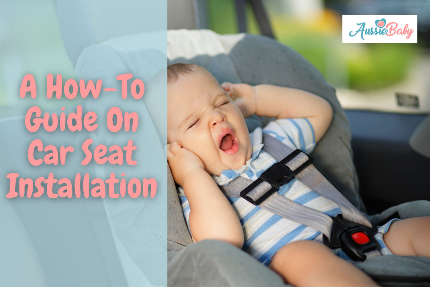 A How-To Guide On Car Seat Installation – Aussie Baby